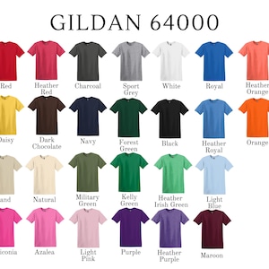 May include: A Gildan 64000 color chart displaying twenty-eight short-sleeve t-shirts in various solid colors including red, charcoal, white, royal blue, daisy yellow, navy, forest green, black, orange, sand, military green, kelly green, and maroon.