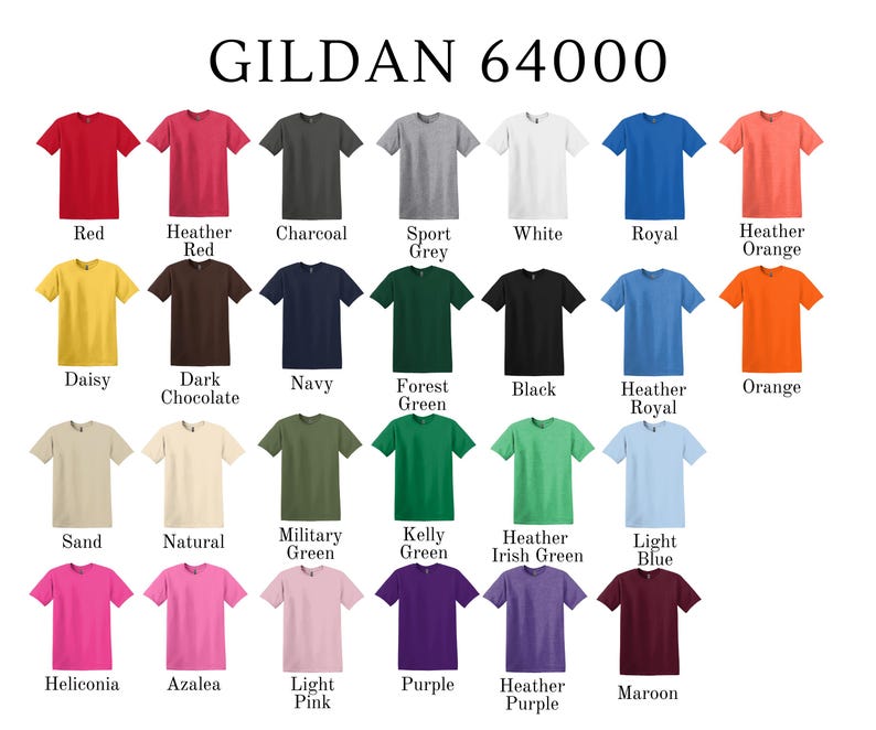 May include: A Gildan 64000 color chart displaying twenty-eight short-sleeve t-shirts in various solid colors including red, charcoal, white, royal blue, daisy yellow, navy, forest green, black, orange, sand, military green, kelly green, and maroon.