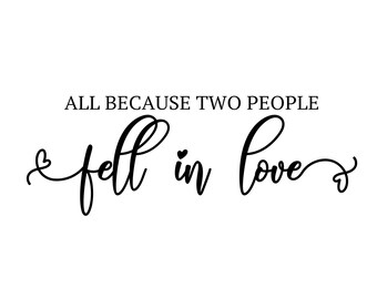 All Because Two People Fell In Love Svg Etsy