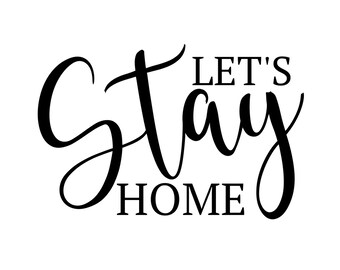 Free Free 241 Let&#039;s Stay Home Svg Free SVG PNG EPS DXF File