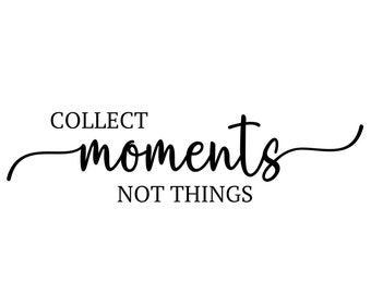 Recueillir des moments, pas des choses fichier numérique SVG, PNG, PDF