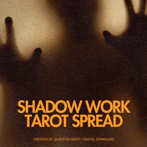 May include: An image with a textured, sepia-toned background featuring the shadowy silhouettes of hands reaching out. Bold orange text reads "SHADOW WORK TAROT SPREAD". The phrase "CREATED BY QUANTUM GRIOT/ DIGITAL DOWNLOAD" is below.