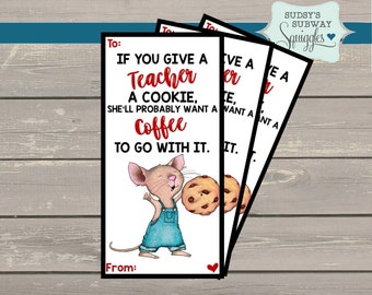 If you give a teacher a cookie, Mouse Valentine, Cookie valentine, Teacher valentine, coffee valentine, printable, teacher appreciation, tag