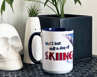 Nun, ich habe einen halben Tag Ski fahren 15 Unzen Kaffeebecher, Aspen, Vail, Sun Valley, Hütte, Alpin, Nordic, Hütte, Gwyneth Paltrow, lustig, Ski Trial