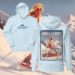 Well I Lost Half a Day of Skiing, Unisex Hoodie, Vintage Ski Poster, Gwyneth Paltrow, Funny, Ski Trial, Retro, Vintage
