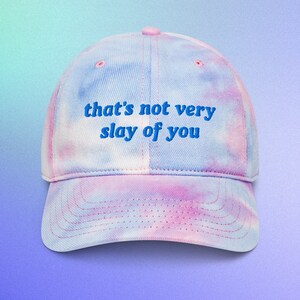 That's Not Very Slay of You - Tie dye hat Funny Hat, Tik Tok Trend, Meme, Queer Hat, Padam Padam