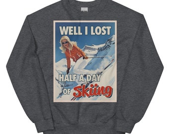 Nun, ich habe einen halben Tag Ski fahren verloren, Unisex Sweatshirt, Vintage Ski Poster, Gwyneth Paltrow, lustig, Ski Trial, Retro, Vintage