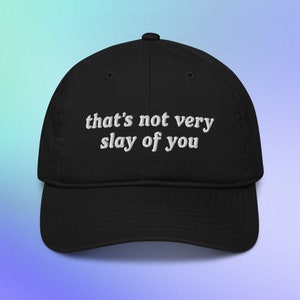 That&#39;s Not Very Slay of You - Organic dad hat Funny Hat, Tik Tok Trend, Meme, Queer Hat, Padam Padam