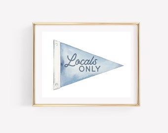 May include: A blue and white pennant flag with the text "Locals Only" in a white frame.