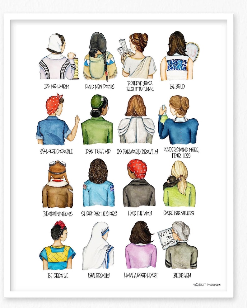 May include: A colorful illustration of 16 women with inspirational quotes. The women are depicted from the back, each with a different hairstyle, clothing, and accessories. The quotes include "Do No Harm", "Find New Paths", "Reserve Your Right To Think", "Be Bold", "You Are Capable", "Don't Give Up", "Go Forward Bravely", "Understand More, Fear Less", "Be Adventurous", "Shoot For The Stars", "Lead The Way", "Care For Others", "Be Creative", "Love Greatly", "Have A Good Heart", and "Be Driven".