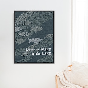 Better to Wake at the Lake Quote Artwork | Lakehouse Decor Fish Lake Gift Wall Art | &quot;Better to Wake at the Lake&quot; - Art Print or Canvas