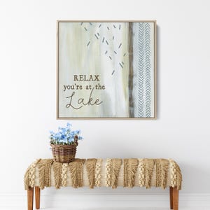 Relax You&#39;re At the Lake Sign | Modern Lakehouse Decor with Neutral Painting Quote Art | &quot;Relax You&#39;re At the Lake&quot; - Art Print or Canvas