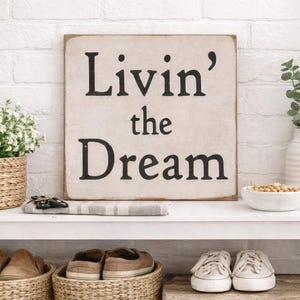 Livin' the Dream Wooden Sign, Rustic Distressed Home Decor
