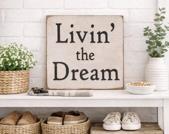 Livin' the Dream Wooden Sign, Rustic Distressed Home Decor