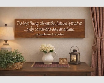 The Best Thing about the Future (Abraham Lincoln) Wooden Sign, Distressed Sign, Rustic Sign, Garden Sign, Home Decor, Handmade Sign