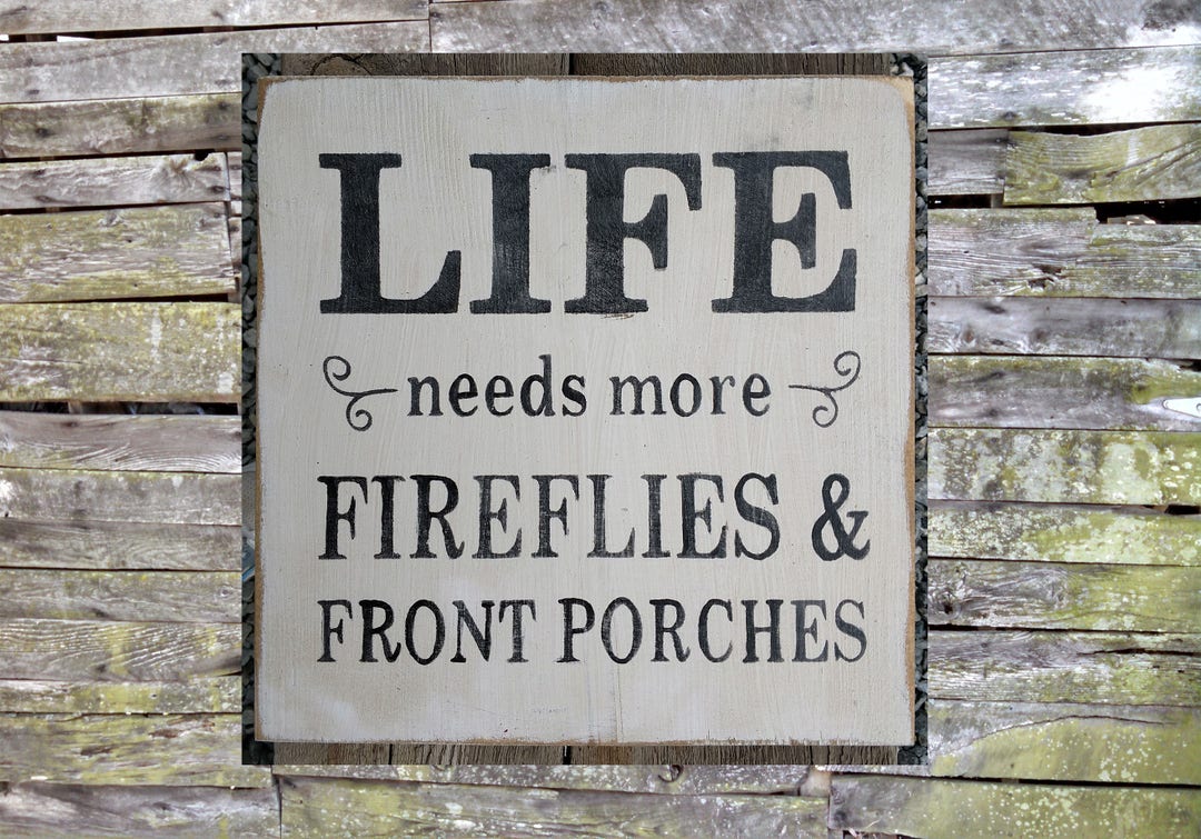 Life Needs More Fireflies & Front Porches Wooden Sign, Sign, Rustic ...