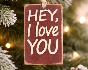Hey I Love You Wooden Ornament, Hey I Love You Wooden Charm, Rustic Ornament, Distressed Ornament, Hey I Love You Home Decoration, Ornament