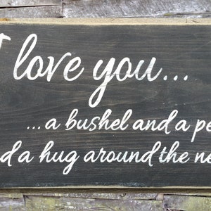 I Love You a Bushel and a Peck and a Hug Around the Neck Wooden Sign, I Love You Distressed Sign, I Love You Rustic Sign, Sign Made in USA