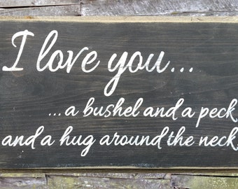 I Love You a Bushel and a Peck and a Hug Around the Neck Wooden Sign, I Love You Distressed Sign, I Love You Rustic Sign, Sign Made in USA