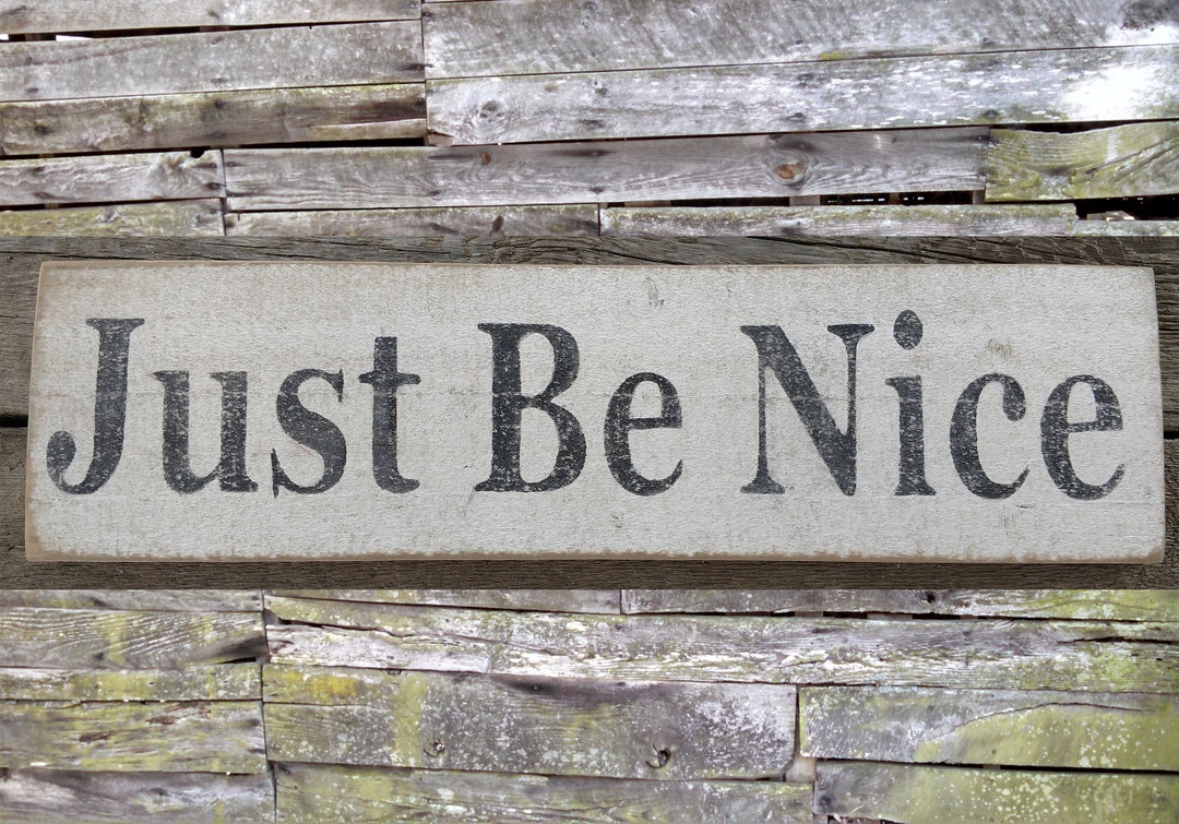 Just Be Nice Wooden Sign, Just Be Nice Distressed Sign, Just Be Nice ...