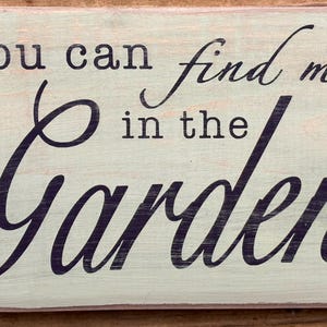 You Can Find Me in the Garden Wooden Sign, Garden Sign, Distressed ...