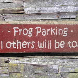 Frog Parking - All Others Will Be Toad Wooden Sign, Frog Parking - All Others Will Be Toad Distressed Sign, Rustic Sign, Garden Sign