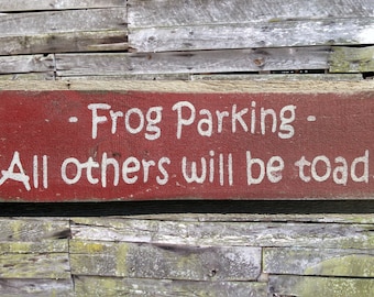 Frog Parking - All Others Will Be Toad Wooden Sign, Frog Parking - All Others Will Be Toad Distressed Sign, Rustic Sign, Garden Sign