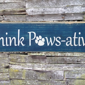 Think Pawsative Wooden Sign For Dog Lovers, Gift for Dog Lovers, Gifts for Dog Owners, Inspirational Sign for Pet Lovers, Dog Wisdom
