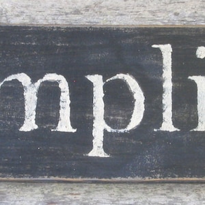 Simplify Wooden Sign, Simplify Distressed Sign, Simplify Rustic Sign, Simplify Handmade Sign, Simplify Home Decor, Sign Made in USA
