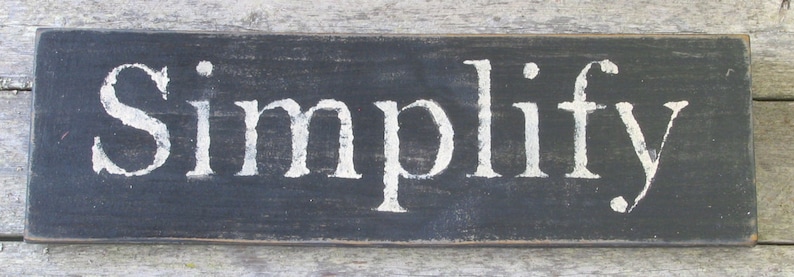 Simplify Wooden Sign, Simplify Distressed Sign, Simplify Rustic Sign, Simplify Handmade Sign, Simplify Home Decor, Sign Made in USA image 1