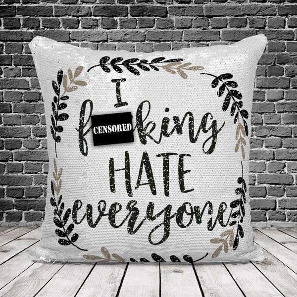 i f*cking hate everyone | funny throw pillowcase | sequin pillow | funny birthday gift | naughty pillow | bad words office co-worker gift
