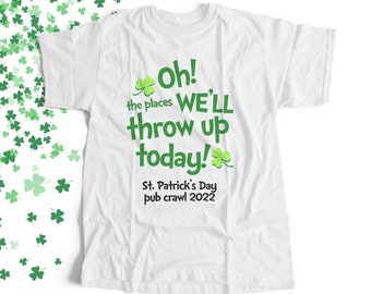 st. patrick's day shirt - great for matching st. patrick's day oh the places we'll throw up today unisex shirt personalized 22SNLP-068