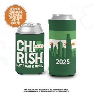 May include: Two green and white neoprene can coolers. One cooler features a green shamrock with the text "CHI RISH PAT'S BAR & GRILL". The other cooler features a silhouette of the Chicago skyline with the text "2025".