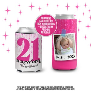 May include: Pink and white can cooler with the number 21 and the text "a new era (Maggie's Version)". The cooler has a photo of a baby with the text "M.K. 2003".