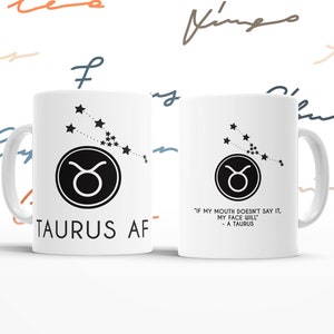 Taurus AF coffee mug | astrology taurus tea coffee mug | if my mouth doesn't say it my face will taurus mug birthday or holiday gift MUG-TAF