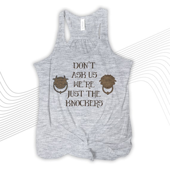 Don't Ask Us We're Just The Knockers Funny T-Shirt Don't Ask Us We're Just The Knockers Funny T-Shirt