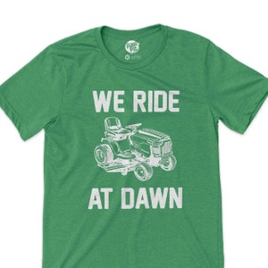 we ride at dawn funny lawn care dad grandpa shirt tractor driving dad grandpa we ride at dawn funny t-shirts custom made father&#39;s day shirts
