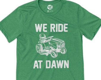 Funny lawn mower shirt | ride at dawn landscaper yardwork unisex crew neck t-shirt | fathers day birthday gift shirt for dad grandpa husband