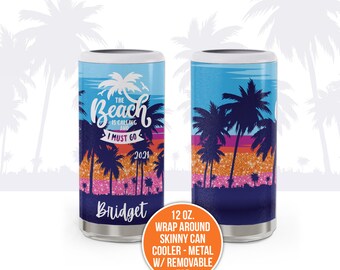 Vacation drinkware | beach is calling stainless steel skinny can cooler | I must go personalized metal skinny can cooler removable top