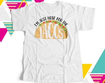 Just here for the tacos Tshirt - fun taco lover shirt great for Cinco de Mayo MFS-072