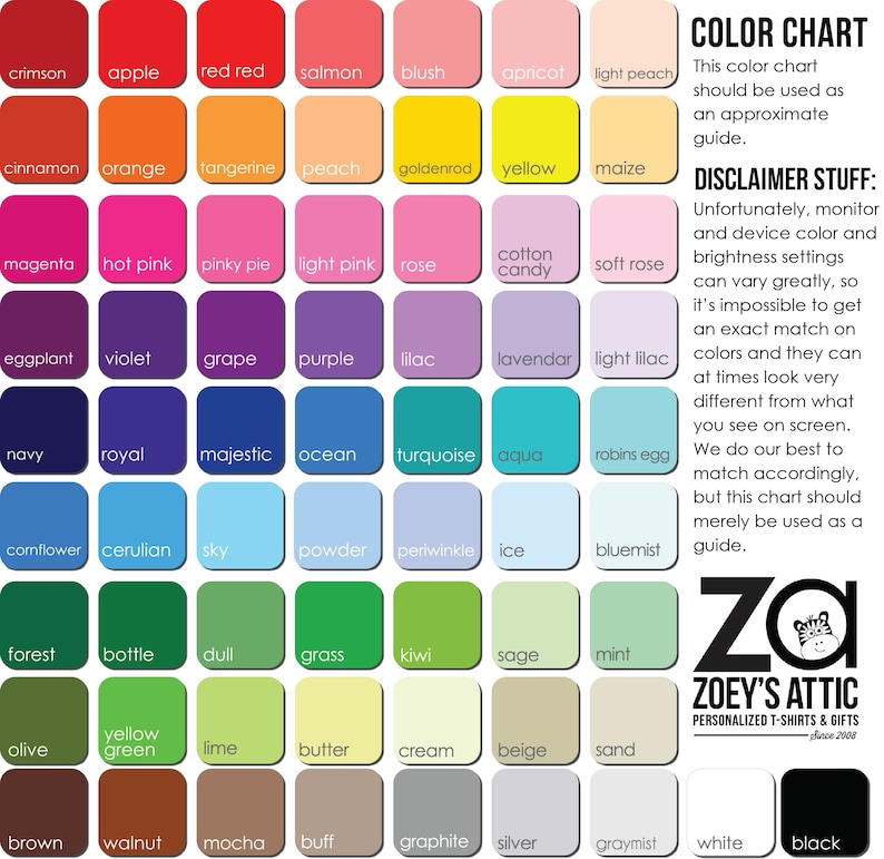 May include: Color chart with 64 color swatches, each with a name. The chart is organized in rows and columns, with the colors arranged in a rainbow pattern. The chart is titled "Color Chart" and includes a disclaimer about monitor and device color settings. The chart is from Zoey's Attic, a company that sells personalized t-shirts and gifts.