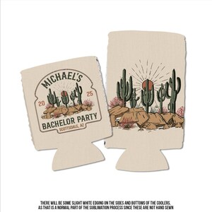 May include: A tan and brown can cooler with a desert scene featuring cacti and a sun. The text "MICHAEL'S 20 25 BACHELOR PARTY SCOTTSDALE, AZ" is printed on the cooler.