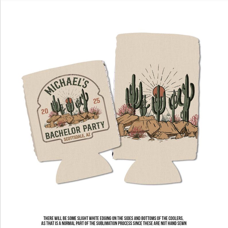 May include: A tan and brown can cooler with a desert scene featuring cacti and a sun. The text "MICHAEL'S 20 25 BACHELOR PARTY SCOTTSDALE, AZ" is printed on the cooler.