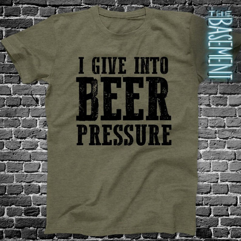 beer drinking shirt - i give into beer pressure - funny drinking shirts MDS-025 image 1
