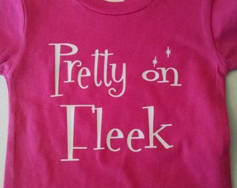 Pretty on Fleek shirt. Shirt and writing color are changeable.