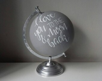 Hand Painted Globe. Travel gift. I love you to the moon and back. Custom globe