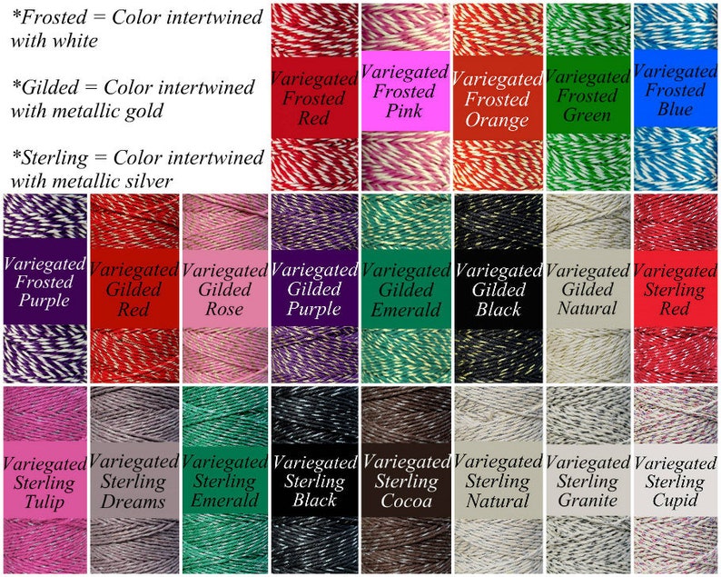 May include: Assortment of 16 spools of variegated twine. The twine is available in a variety of colors, including red, pink, orange, green, blue, purple, emerald, black, natural, and silver. The twine is labeled with the color and type of finish, such as "Frosted" or "Gilded".