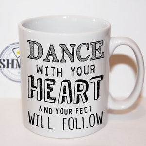 Shmug Personalised &#39;Dance with your heart, and your feet will follow&#39; gift, printed mug/cup