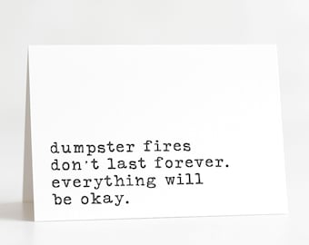 Dumpster Fire Sympathy Card, Thinking of You Encouragement Card, Life Challenges Comfort Card, Here for You Card for a Friend or Coworker