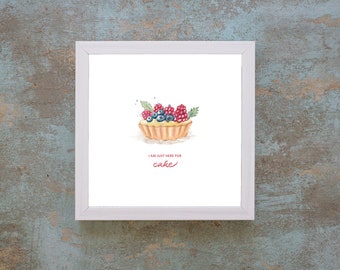 Tart art print, funny sayings, "I am just here for cake", minimalist kitchen picture, square picture, kitchen gift idea